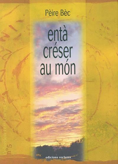 Enta créser au mon : novèlas