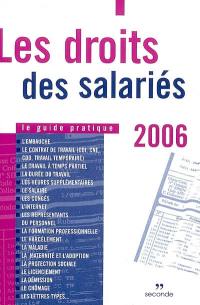 Les droits des salariés 2006 : le guide pratique