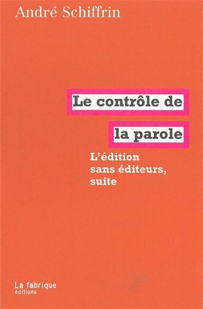 Le contrôle de la parole : L'édition sans éditeurs, suite