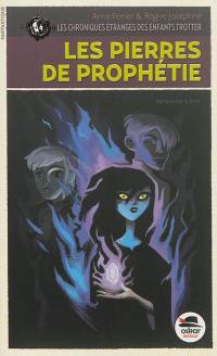 Les chroniques étranges des enfants Trotter. Vol. 3. Les pierres de prophétie : menaces sur la Terre