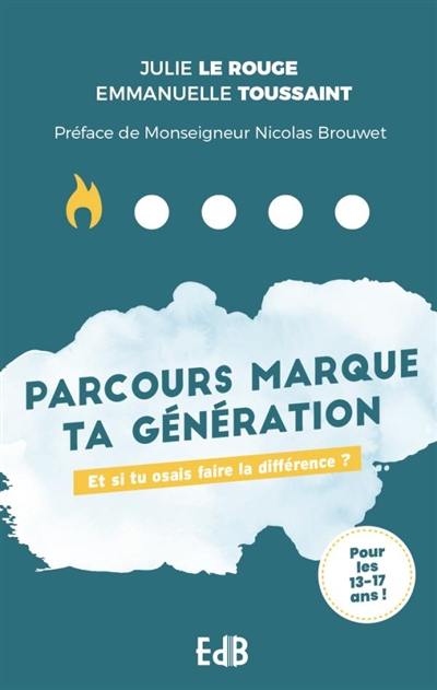 Parcours marque ta génération : et si tu osais faire la différence ? : pour les 13-17 ans !