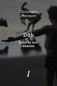 Dâh : dans la nuit khmère