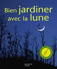 Bien jardiner avec la lune : les conseils d'un spécialiste pour semer, tailler, multiplier et récolter au meilleur moment