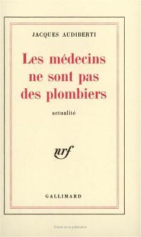 Les Médecins ne sont pas des plombiers