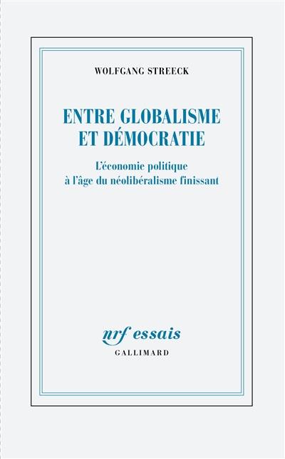 Entre globalisme et démocratie : l'économie politique à l'âge du néolibéralisme finissant