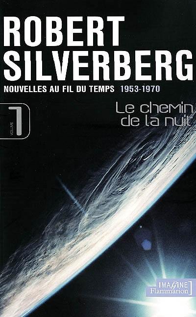 Nouvelles au fil du temps. Vol. 1. Le chemin de la nuit : 1953-1970