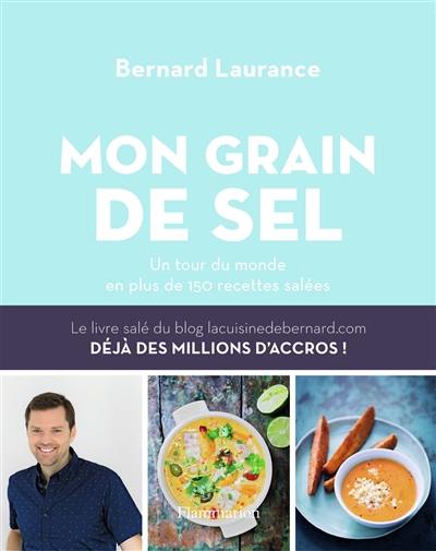 Mon grain de sel : un tour du monde en plus de 150 recettes salées