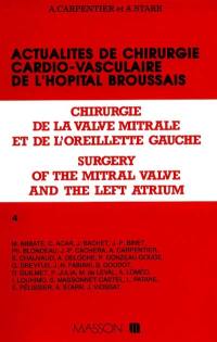 Actualités en chirurgie cardio-vasculaire de l'Hôpital Broussais, série 4. Chirurgie de l'oreillette gauche et de la valve mitrale. Surgery of the mitral valve and the left atrium