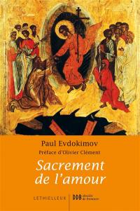 Sacrement de l'amour : le mystère conjugal à la lumière de la tradition orthodoxe