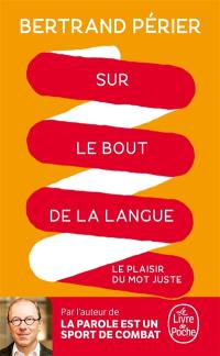 Sur le bout de la langue : le plaisir du mot juste