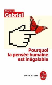 Pourquoi la pensée humaine est inégalable