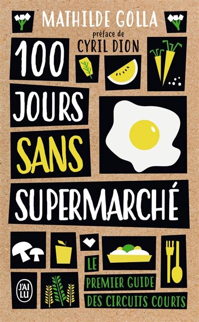 100 jours sans supermarché : le premier guide des circuits courts