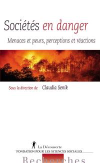 Sociétés en danger : menaces et peurs, perceptions et réactions