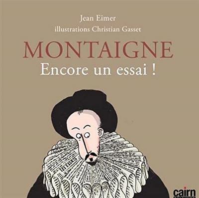 Montaigne, encore un essai !