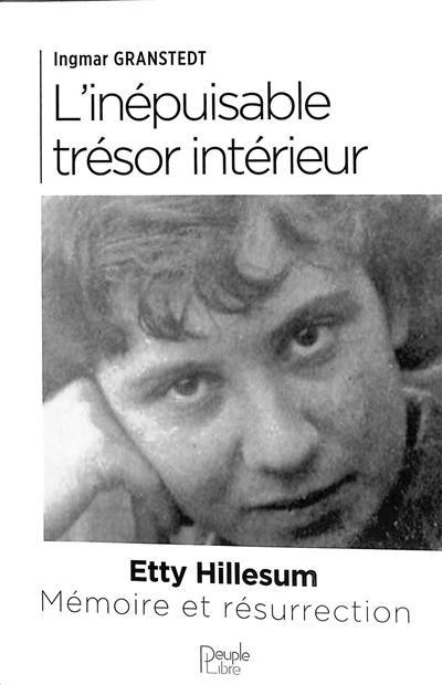 L'inépuisable trésor intérieur : Etty Hillesum : mémoire et résurrection