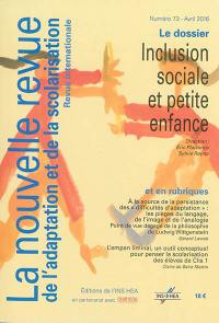 Nouvelle revue de l'adaptation et de la scolarisation (La), n° 73. Inclusion sociale et petite enfance