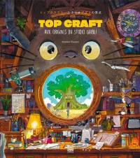 Top craft : aux origines du studio Ghibli