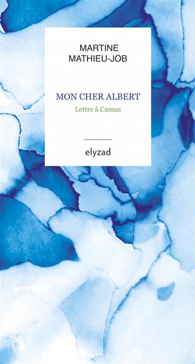 Mon cher Albert : lettre à Camus