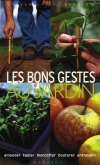 Les bons gestes au jardin : amender, tailler, marcotter, bouturer, entretenir