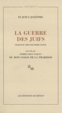 La guerre des Juifs. Du bon usage de la trahison