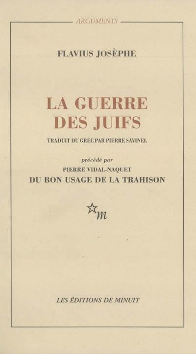 La guerre des Juifs. Du bon usage de la trahison