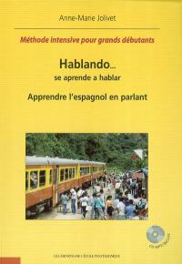 Hablando... : se aprende a hablar. Apprendre l'espagnol en parlant