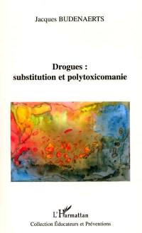 Drogues : substitution et polytoxicomanie