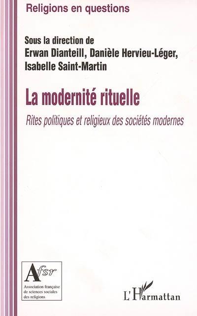 La modernité rituelle : rites politiques et religieux des sociétés modernes