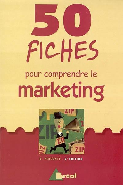 50 fiches pour comprendre le marketing : écoles de commerce, BTS-IUT tertiaires, formation permanente