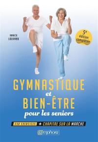 Gymnastique et bien-être pour les seniors : 330 exercices + chapitre sur la marche