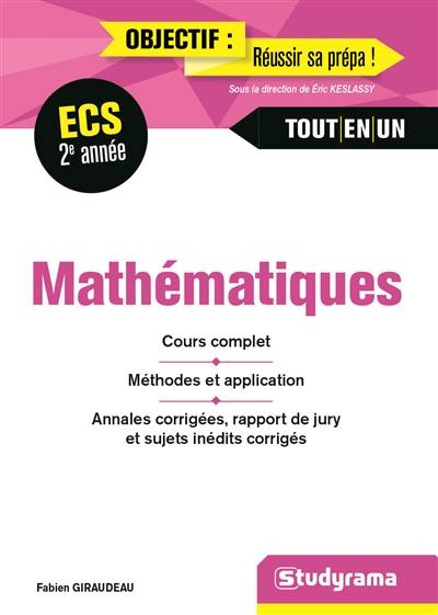 Mathématiques, ECS deuxième année : cours complet, méthodes et application, annales corrigées, rapports de jury et sujets inédits corrigés : tout-en-un