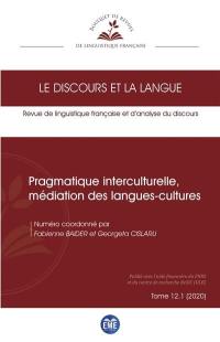 Discours et la langue (Le), n° 12-1. Pragmatique interculturelle, médiation des langues-cultures