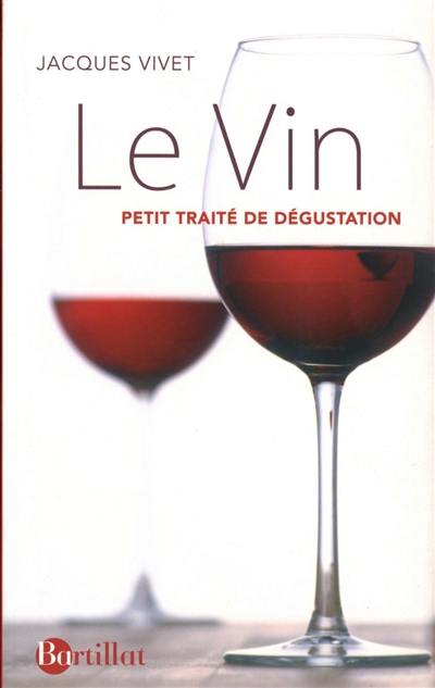 Le vin : petit traité de dégustation