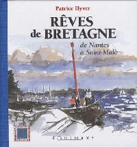 Rêves de Bretagne : de Pornic à Saint-Malo