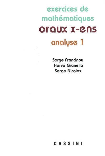 Exercices de mathématiques des oraux de l'Ecole polytechnique et des écoles normales supérieures. Analyse 1