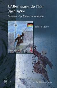 L'Allemagne de l'Est, 1949-1989 : religion et politique en mutation