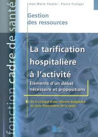 La tarification hospitalière à l'activité : éléments d'un débat nécessaire et propositions