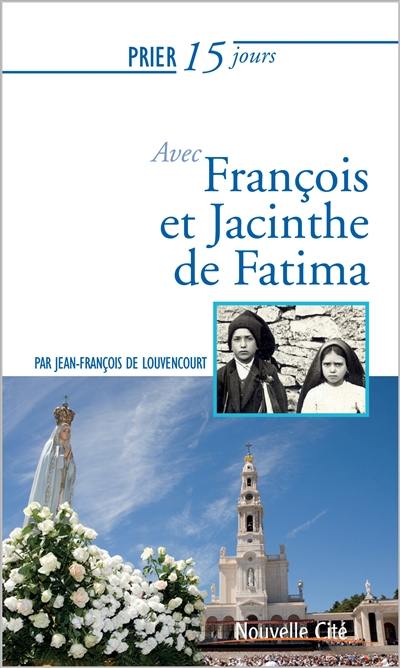 Prier 15 jours avec François et Jacinthe de Fatima