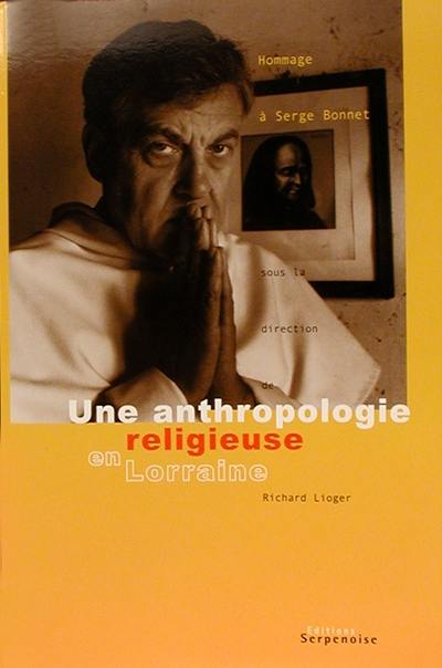 Une anthropologie religieuse en Lorraine : hommage à Serge Bonnet