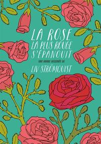 La rose la plus rouge s'épanouit