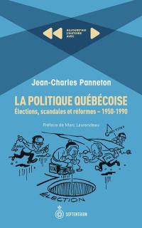 La politique québécoise : élections, scandales et réformes : 1950-1990