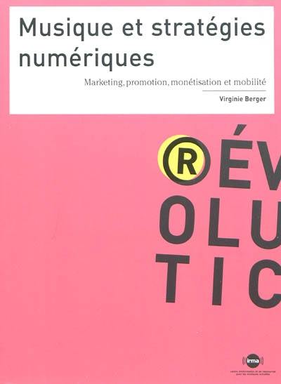 Musique et stratégies numériques : marketing, promotion, monétisation et mobilité