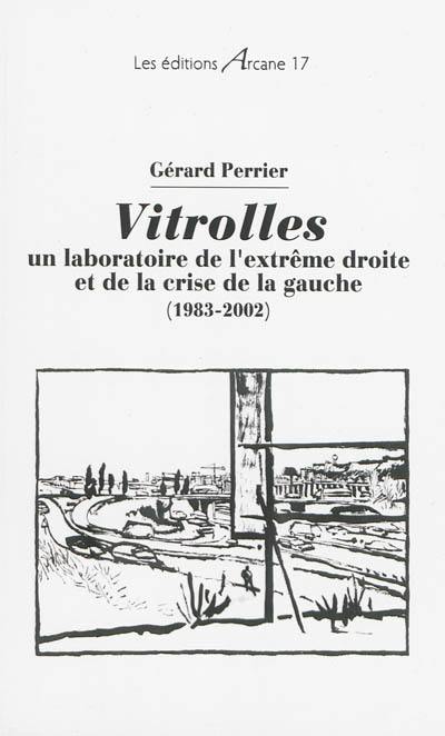 Vitrolles : un laboratoire de l'extrême droite et de la crise de la gauche : 1983-2002