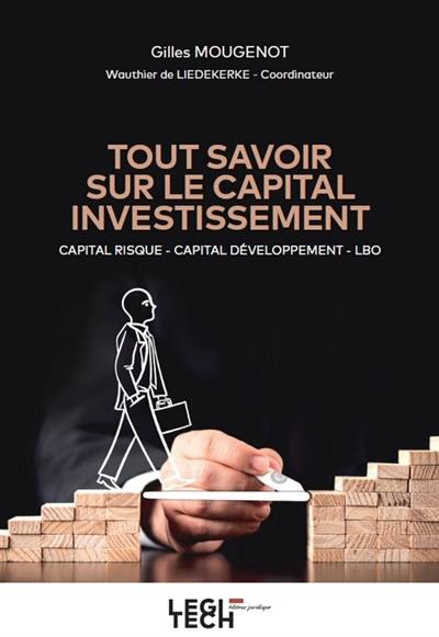 Tout savoir sur le capital investissement : capital risque, capital développement, LBO