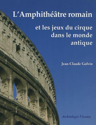 L'amphithéâtre romain et les jeux du cirque dans le monde antique