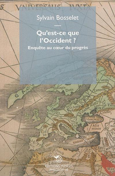 Qu'est-ce que l'Occident ? : enquête au coeur du progrès