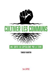 Cultiver les communs : une sortie du capitalisme par la terre