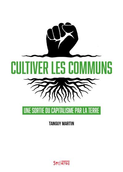 Cultiver les communs : une sortie du capitalisme par la terre