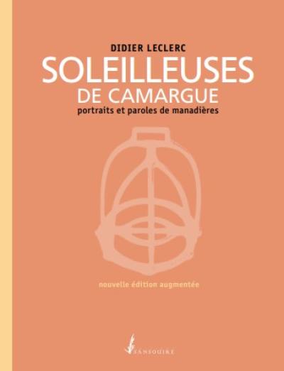 Soleilleuses de Camargue : portraits et paroles de manadières