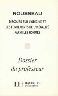 Discours sur l'origine et les fondements de l'inégalité parmi les hommes, Rousseau : dossier du professeur